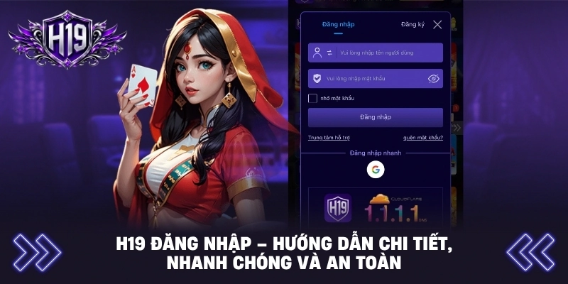 H19 Đăng Nhập – Hướng Dẫn Chi Tiết, Nhanh Chóng Và An Toàn