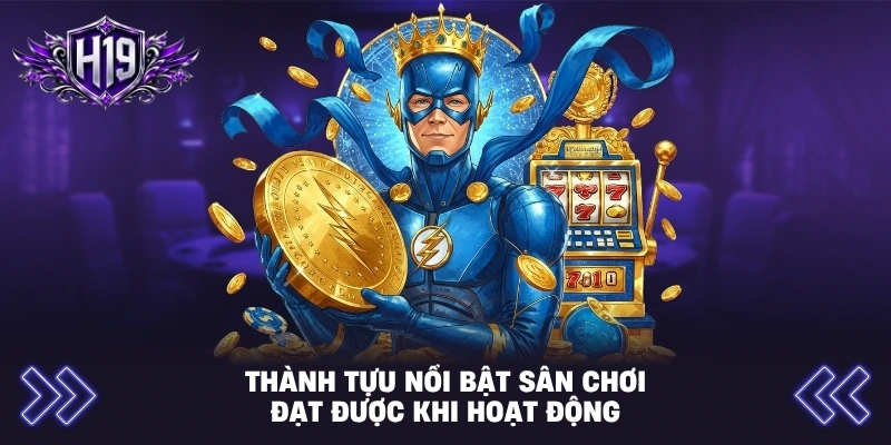 Thành tựu nổi bật sân chơi đạt được khi hoạt động