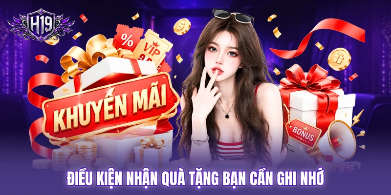 Điều kiện nhận quà tặng bạn cần ghi nhớ Điều kiện nhận quà tặng bạn cần ghi nhớ