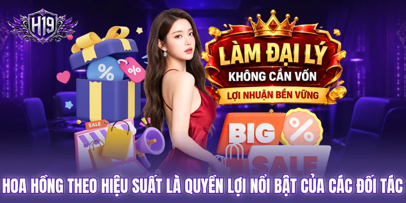 Hoa hồng theo hiệu suất là quyền lợi nổi bật của các đối tác Hoa hồng theo hiệu suất là quyền lợi nổi bật của các đối tác