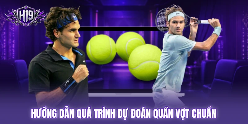 Hướng dẫn quá trình dự đoán quần vợt chuẩn Hướng dẫn quá trình dự đoán quần vợt chuẩn