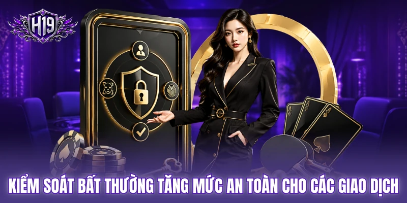 Kiểm soát bất thường tăng mức an toàn cho các giao dịch Kiểm soát bất thường tăng mức an toàn cho các giao dịch